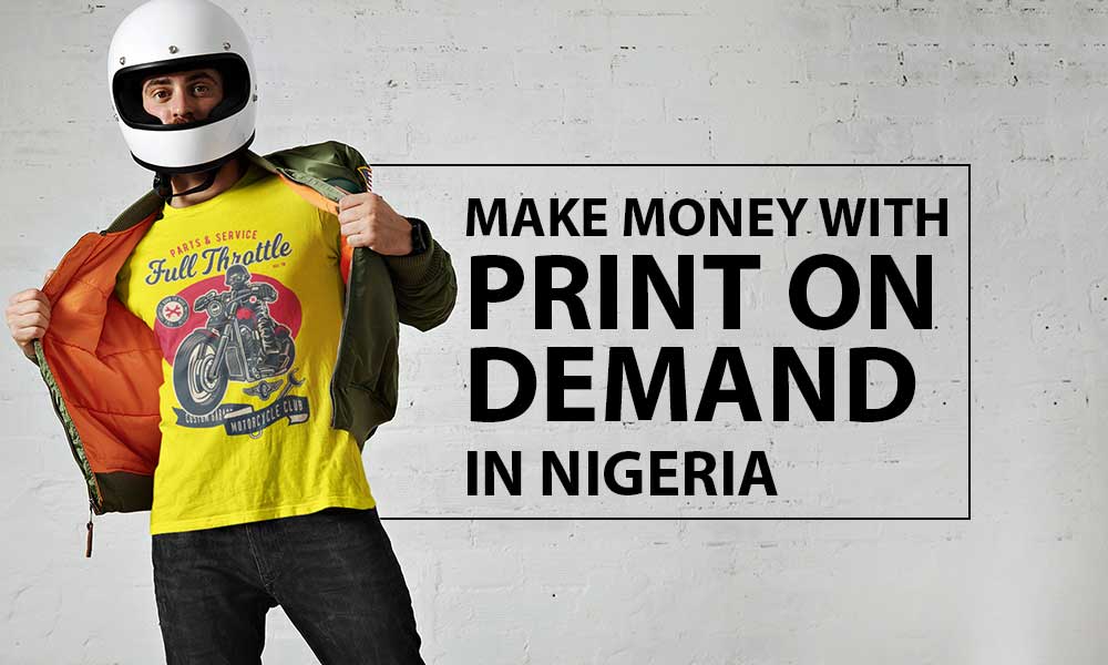 Make Money Online with Print on Demand in Nigeria