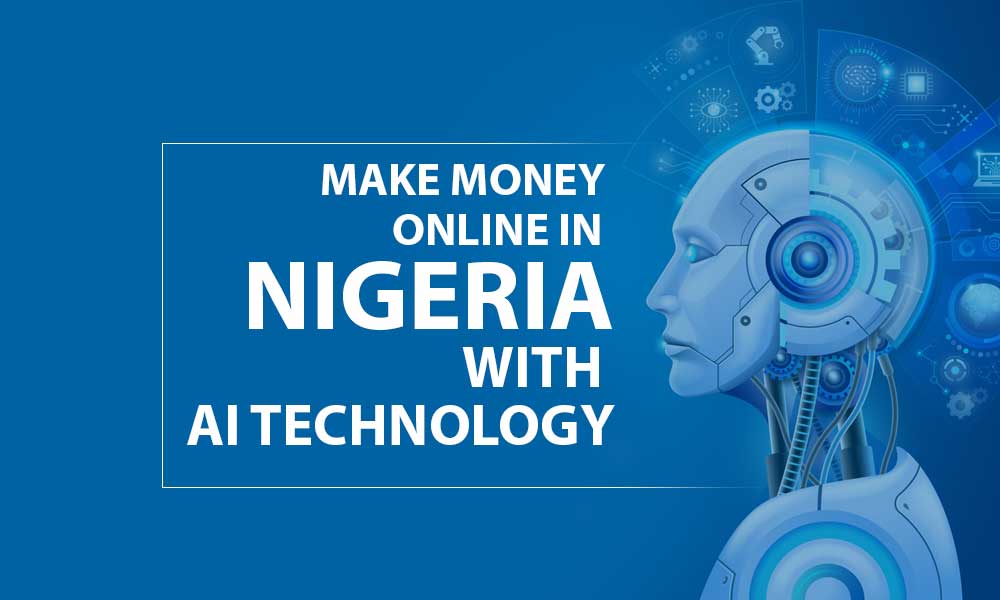 How to make money online in Nigeria with AI