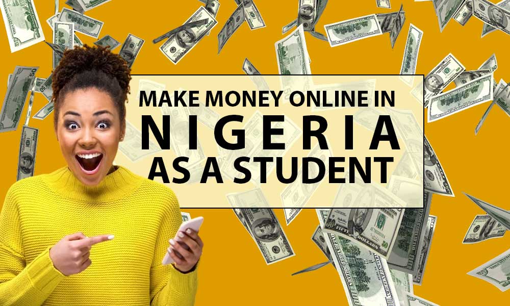 Make money online as a student in Nigeria