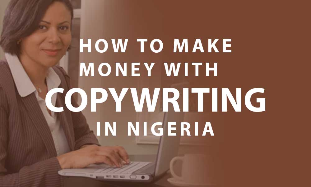 Make Money Online in Nigeria with Copywriting