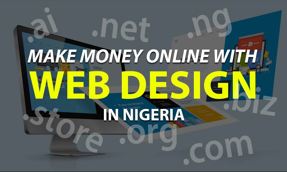 Make Money Online in Nigeria with Web Design and Hosting